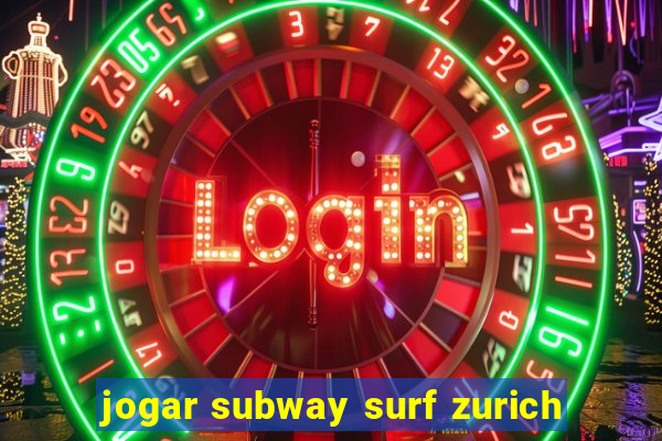 jogar subway surf zurich